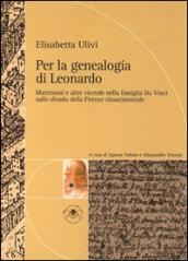 Per la genealogia di Leonardo. Matrimoni e altre vicende nella famiglia da Vinci sullo sfondo della Firenze rinascimentale