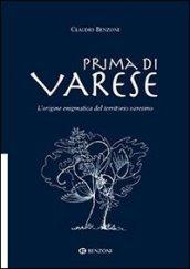 Prima di Varese. L'origine enigmatica del territorio varesino