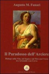 Il paradosso dell'arciere. Dialogo sulla vita, sul sogno e sul tiro con l'arco tra Artemide e un cervo