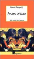 A caro prezzo. Storia dell'usura