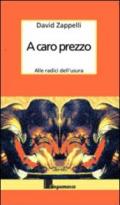 A caro prezzo. Storia dell'usura