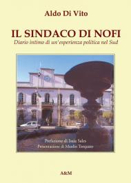 Il sindaco di Nofi. Diario intimo di un'esperienza politica nel Sud. Nuova ediz.