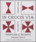 «In crucis via». Racconti e segreti sui templari