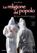 La religione del popolo. Riti, feste e devozioni in Campania