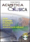 Acustica e musica. Come progettare e realizzare ambienti acusticamente efficienti. Con CD-ROM