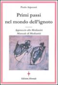 Primi passi nel mondo dell'ignoto. Approccio alla medianità. Manuale di medianità