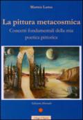 La pittura metacosmica. Concetti fondamentali della mia poetica pittorica