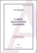 L'arte allo stato gassoso. Un saggio sull'epoca del trionfo dell'estetica