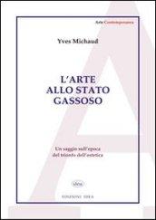 L'arte allo stato gassoso. Un saggio sull'epoca del trionfo dell'estetica