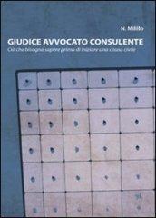 Giudice avvocato consulente. Ciò che bisogna sapere prima di iniziare una causa civile