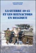 La guerre 40-45 et le Reenactors en Belgique