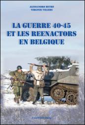 La guerre 40-45 et le Reenactors en Belgique