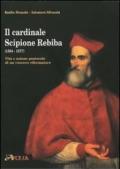 Il cardinale Scipione Rebiba (1504-1577). Vita e azione pastorale di un vescovo riformatore