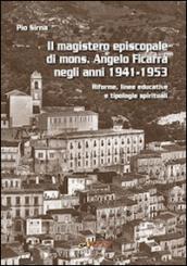 Il magistero episcopale di mons. Angelo Ficarra negli anni 1941-1953. Riforme, linee educative e tipologie spirituali