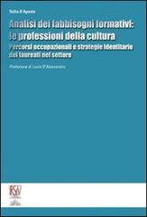 Analisi dei fabbisogni formativi. Le professioni della cultura. Percorsi occupazionali e strategie identitarie dei laureati nel settore