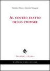 Al centro esatto dello stupore
