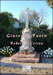 Giuseppe Fanin. Fedele a Cristo