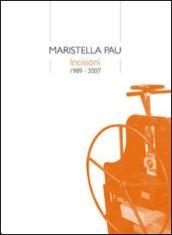 Maristella Pau. Incisioni (1989-2007)