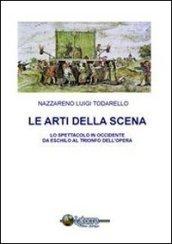 Le arti della scena. Lo spettacolo in Occidente da Eschilo al trionfo dell'opera. Con CD-ROM