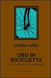 Ubu in bicicletta. Il fu Alfred Jarry