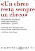 «Un ebreo resta sempre un ebreo». Vicende dell'ebraismo e del messianesimo nella cultura polacca. Ediz. italiana e inglese