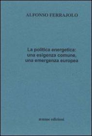 La politica energetica. Una esigenza comune, una emergenza europea