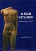 La Sicilia in età arcaica dalle apoikiai al 480 a.C. Contributi dalle recenti indagini archeologiche
