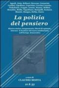 La polizia del pensiero. Ricerca storica, insegnamento, libertà di opinione, internet. Le frontiere del nuovo totalitarismo nell'Europa democratica