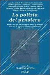 La polizia del pensiero. Ricerca storica, insegnamento, libertà di opinione, internet. Le frontiere del nuovo totalitarismo nell'Europa democratica