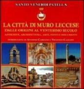 La città di muro leccese dalle origini al ventesimo secolo. Antichità, architettura, arte, fonti e documenti