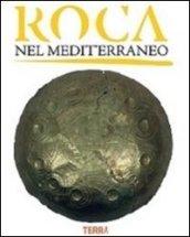 Roca nel Mediterraneo. L'età del Bronzo e del Ferro. Guida alla mostra archeologica su Roca Vecchia (Castello di Acaya, 26 gennaio 2013). Ediz. illustrata