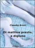 Di mattina presto, a digiuno