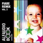 Fiabe remix. Audiolibro. CD Audio. 3.Spera di Sole-La leggenda dei sei compagni-L'augel Belverde-I tre fratelli-La volpe e il corvo