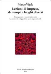 Lezioni di impresa, da tempi e luoghi diversi. Il management è una disciplina antica. La nascita e lo sviluppo dello spirito imprenditoriale