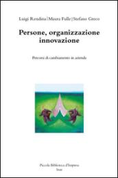 Persone, organizzazione innovazione. Percorsi di cambiamento in azienda