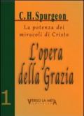 L'opera della grazia. La potenza dei miracoli di Cristo