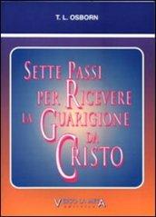 Sette passi per ricevere la guarigione da Cristo