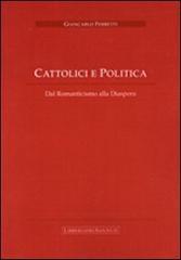 Cattolici e politica. Dal romanticismo alla diaspora