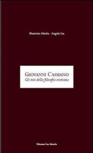 Giovanni Cassiano. Gli eroi della filosofia cristiana