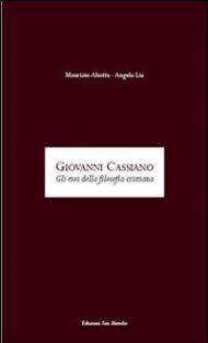 Giovanni Cassiano. Gli eroi della filosofia cristiana