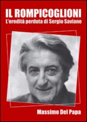 Il rompicoglioni. L'eredità perduta di Sergio Saviane