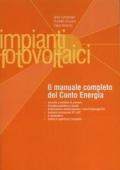 Impianti fotovoltaici. Il manuale completo del conto energia