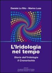 L'iridologia nel tempo. Storia dell'iridologia. Il cronorischio