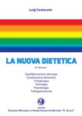 La nuova dietetica. Equilibrio termico del corpo, combinazioni alimentari, trofoterapia, trofologia, prandiologia, trofogastronomia