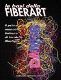 Le basi della Fiberart. Il primo manuale italiano di tecniche illustrate