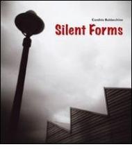 Silent forms. Ediz. illustrata