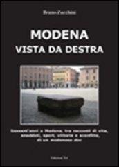 Modena vista da destra. Sessant'anni a Modena, tra racconti di vita, aneddoti, sport, vittorie e sconfitte di un modenese doc