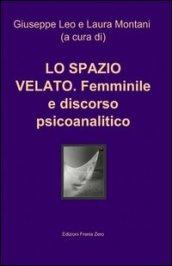 Lo spazio velato. Femminile e discorso psicoanalitico