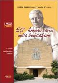 Chiesa parrocchiale S. Pio X Lecce. 50º anniversario della dedicazione