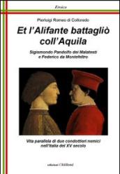 Et l'alifante battaglio coll'aquila. Sigismondo Pandolfo dei Malatesti e Federico da Montefeltro